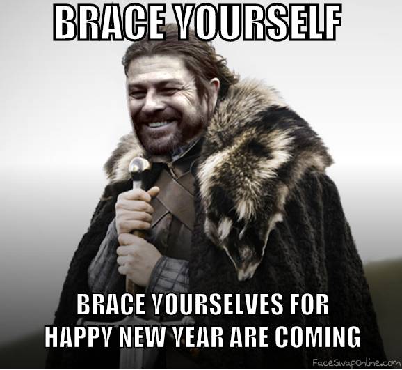 Brace yourself for a happy new year