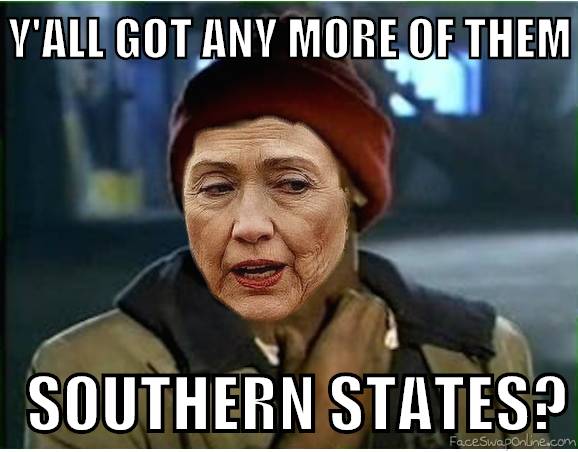 Hillary Clinton - Yall Got Anymore of them Southern States?