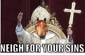NEIGH FOR YOUR SINS