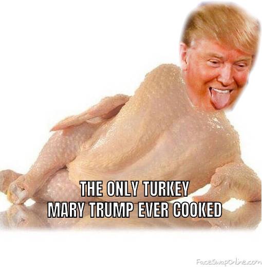 The only turkey Mary Trump ever cooked