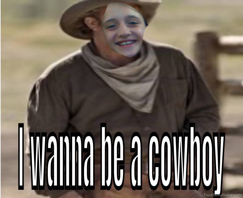 I wanna be a cowboy