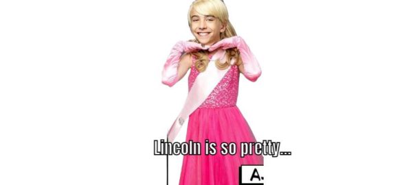 Lincoln Loud, the star actress