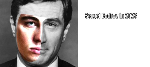 Sergei Bodrov In 2023